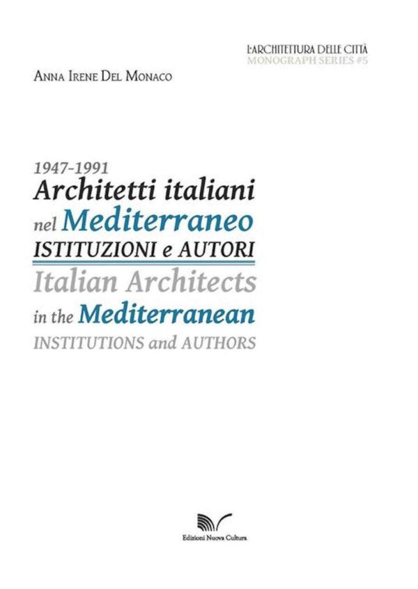 1947-1991<br>Architetti italiani nel Mediterraneo ISTITUZIONI e AUTORI</br>